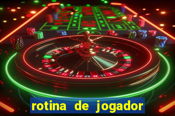 rotina de jogador de futebol